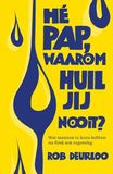 Hé pap, waarom huil jij nooit?: Wat mannen te leren hebben na flink wat tegenslag