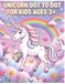 Unicorn Dot To Dot for Kids Ages +3: Connect the Dots Activity Book with Cute Unicorn and Rainbows for Toddlers and Preschoolers