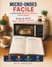 Micro-Ondes Facile: Le guide pratique des temps, puissances et bons réglages