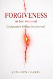 Forgiveness Journal: Forgiveness in the Moment