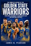 The Independently Published The Complete History of the Golden State Warriors Paperback