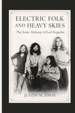 ELECTRIC FOLK AND HEAVY SKIES: The Sonic Alchemy Of Led Zeppelin