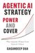 Agentic AI Strategy: Power and Cover: What Separates Winners From Expensive Failures