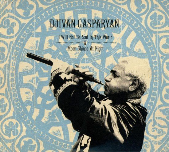Djivan Gasparyan I Will Not be sad in this world/Moon Shines at Night CD
