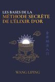 Les Bases de la Méthode Secrète de l’Élixir d’Or