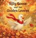 Silly Goose Silly Goose and the Golden Leaves Hardcover