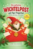 Die geheime Wichtelpost mit Fips Fingerhut: 24 Briefe, Missionen und Sammelkarten bis Weihnachten.
