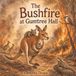 The Bushfire The Bushfire at Gumtree Hall