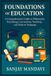 Foundations Sanjay Mandavi Foundations of Education: A Comprehensive Guide to Philosophy, Psychology, Curriculum, Teaching, and Modern Pedagogy