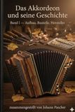 Das Akkordeon und seine Geschichte – Band I: Aufbau, Bauteile und Hersteller. Stimmzunge, Stradella-Bass, Cassotto, Helikonstimmplatten und die Pioniere des Instrumentenbaus