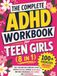 The Complete ADHD Workbook for Teen Girls (8 in 1): 100+ Fun and Easy Exercises To Help Master Emotions, Improve Social Skills, and Build Unshakable Self-Esteem and Confidence