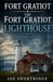 Fort Gratiot Fort Gratiot & The Fort Gratiot Lighthouse: A Paranormal History