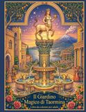 Il Giardino Magico di Taormina: Splendido libro da colorare per adulti. Contiene 50 illustrazioni originali e altamente dettagliate.