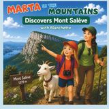 Marta in the Mountains Marta in the Mountains discovers Mont Salève: A Children's Hiking Adventure on Mont Salève with Blanchette the Little Goat