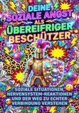 Deine 9783565200382 Deine Soziale Angst Als Übereifriger Beschützer: Soziale Situationen, Nervensystem-Reaktionen Und Der Weg Zu Echter Verbindung Verstehen