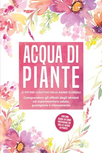 Acqua Grapengeter, V: Acqua di piante: Il potere curativo delle anime floreali