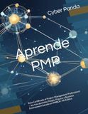 Aprende PMI PMP Aprende PMI PMP en Español: Ruta Certificada al Project Management Professional — los tres dominios People, Process y Business Environment basado en PMBOK 7th Edition
