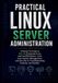 Practical Libri GmbH Practical Linux Server Administration
