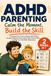 ADHD Parenting: Calm the Moment, Build the Skill. A Practical Home Guide to Reduce Daily Battles, Navigate Meltdowns More Calmly, Make Routines Work, and Help Your Child Build Independence