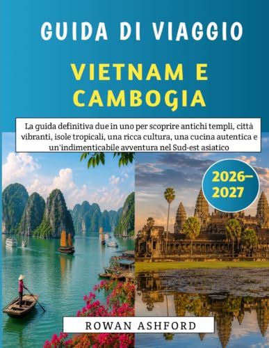 Guida Di Viaggio Vietnam E Cambogia 2026-2027