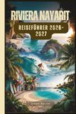 Riviera Nayarit Reiseführer 2026-2027