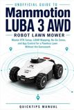 Unofficial Mammotion Unofficial Guide to Mammotion LUBA 3 AWD Robot Lawn Mower