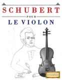 Schubert pour le Violon: 10 pièces faciles pour le Violon débutant livre