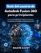 Guía Autodesk Fusion 360 User Guide for Beginners