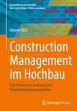 Construction Springer Vieweg Entwicklung neuer Ansätze zum nachhaltigen Planen und Bauen- Construction Management im Hochbau