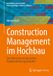 Construction Springer Vieweg Entwicklung neuer Ansätze zum nachhaltigen Planen und Bauen- Construction Management im Hochbau
