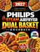 Philips Steam Airfryer Dual Basket Kochbuch: Außen knusprig, innen saftig – komplette Mahlzeiten in nur 30 Minuten | Einfache Heißluftfritteuse-Rezepte für Hauptgericht & Beilage gleichzeitig