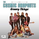 Groovy Things - Cosmic Dropouts - LP