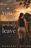 You Should Probably Leave: A Slow Burn Summer Sports Romance