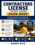 Contractors License Study Guide 2026-2027: From Exam to Excellence: The Definitive Guide to Licensing, Business, and Professional Growth