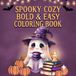 Spooky Cozy: Bold & Easy Creepy Cutie Coloring Book