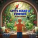 let's Make a friends: In the jungle