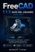 FreeCAD 1.1.3 Guía del usuario 2026-2027: Domina el dibujo 2D, el modelado 3D paramétrico, el diseño de piezas, los ensamblajes, los dibujos técnicos ... del mundo real con tutoriales paso a paso.