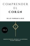 Comprender el Corán: De At-Tawbah a Hud: Arrepentimiento, pruebas y las historias de Noé y Abraham