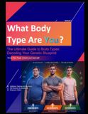What Body Type Are You?: The Ultimate Guide To Body Types: Decoding Your Genetic Blueprint
