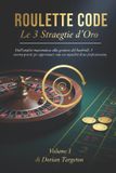ROULETTE CODE - Le 3 Strategie d'Oro (Volume 1)