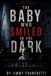 The Independently Published The Baby Who Smiled In The Dark Paperback