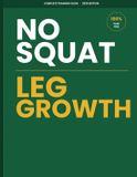 No-Squat Leg Growth: Build Powerful, Muscular Legs Without Ever Squatting