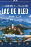 GUIDE Bled Travel Guide 2026-2027