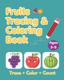 Fruits Fruits Tracing and Coloring Book: Trace - Color -Count