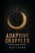 Adaptive Grappler: Principles Before Patterns