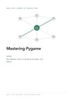 Mastering Independently Published Mastering Pygame: The Complete Guide to Building 2D Games with Python
