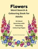 Flowers: Word Search and Colouring Pages: 50 Word Searches with Matching Colouring Pages