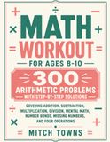 Math Workout for Ages 8-10: 300 Arithmetic Problems with Step-by-Step Solutions