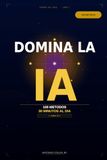 DOMINA LA IA: 5 Libros en 1 — 100 Métodos para Conquistar la Inteligencia Artificial en 30 Minutos al Día