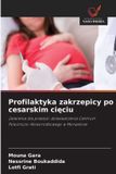 Profilaktyka OmniScriptum SRL Profilaktyka zakrzepicy po cesarskim cięciu: Zalecenia dla praktyki: do¿wiadczenia Centrum Po¿o¿niczo-Noworodkowego w Monastirze
